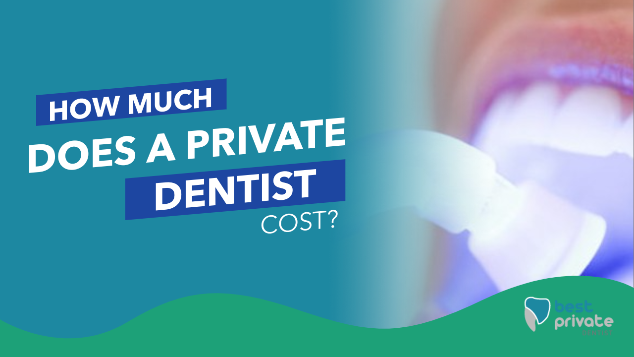 Private dentist costs
